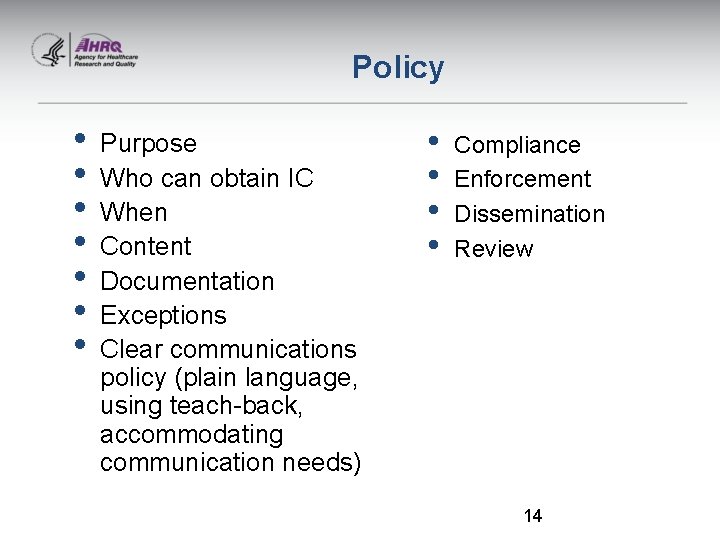 Policy • • Purpose Who can obtain IC When Content Documentation Exceptions Clear communications