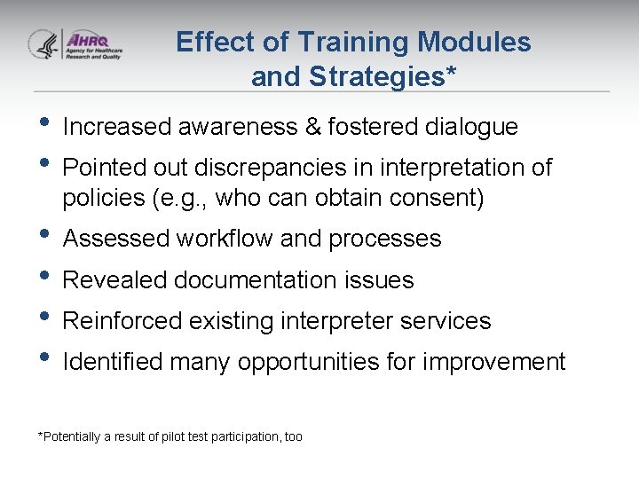 Effect of Training Modules and Strategies* • Increased awareness & fostered dialogue • Pointed