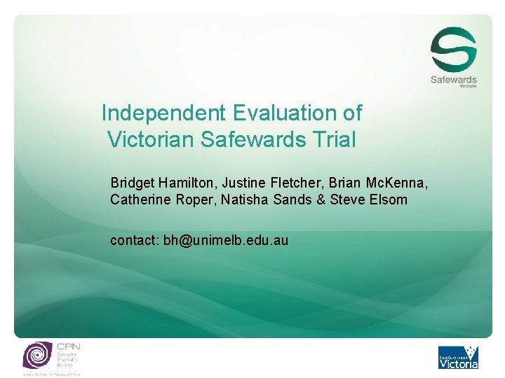 Independent Evaluation of Victorian Safewards Trial Bridget Hamilton, Justine Fletcher, Brian Mc. Kenna, Catherine