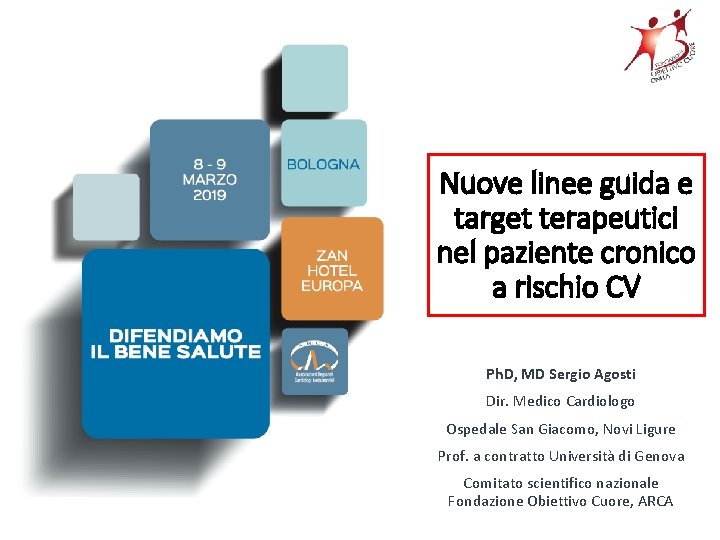Nuove linee guida e target terapeutici nel paziente cronico a rischio CV Ph. D, Nuove linee guida e target terapeutici nel paziente cronico a rischio CV Ph. D,