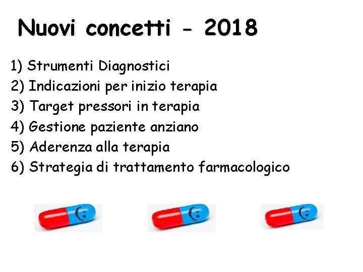 Nuovi concetti - 2018 1) Strumenti Diagnostici 2) Indicazioni per inizio terapia 3) Target Nuovi concetti - 2018 1) Strumenti Diagnostici 2) Indicazioni per inizio terapia 3) Target