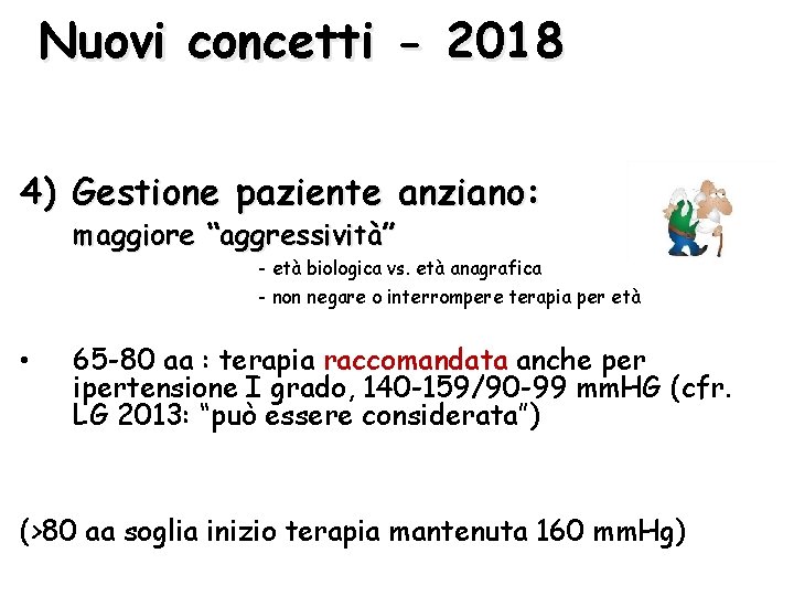 Nuovi concetti - 2018 4) Gestione paziente anziano: maggiore “aggressività” - età biologica vs. Nuovi concetti - 2018 4) Gestione paziente anziano: maggiore “aggressività” - età biologica vs.