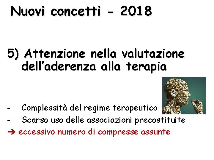 Nuovi concetti - 2018 5) Attenzione nella valutazione dell’aderenza alla terapia - Complessità del Nuovi concetti - 2018 5) Attenzione nella valutazione dell’aderenza alla terapia - Complessità del