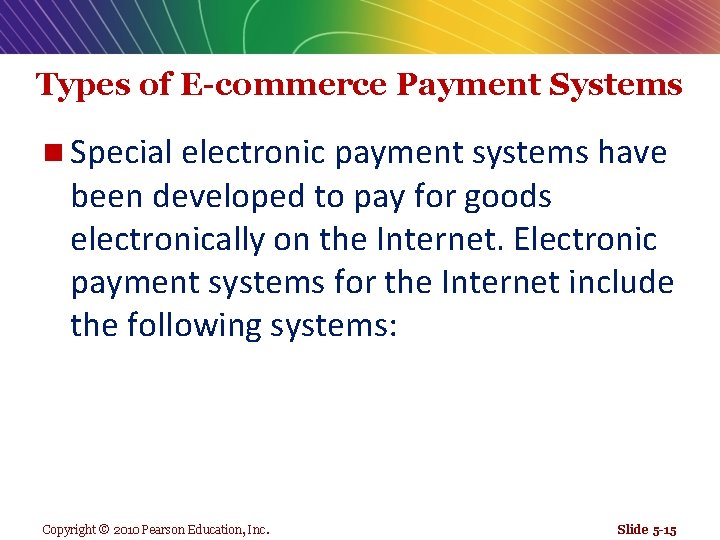Types of E-commerce Payment Systems n Special electronic payment systems have been developed to