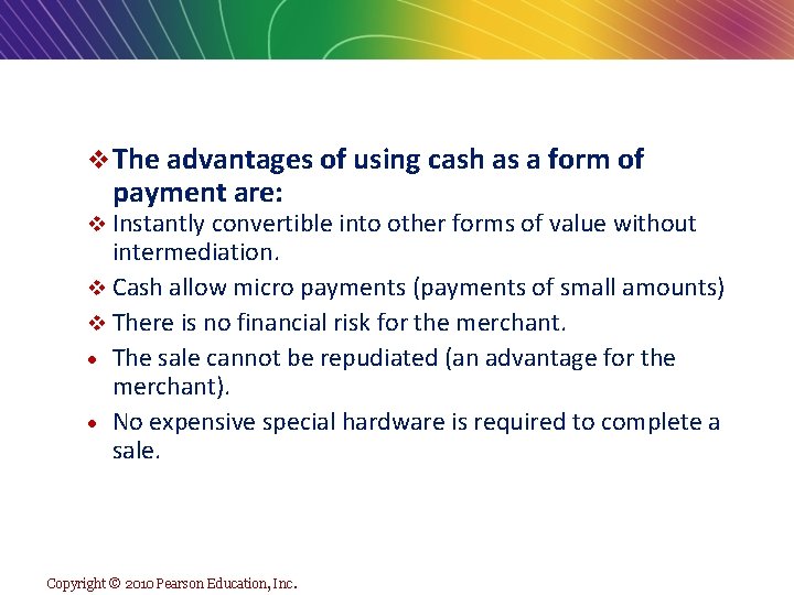 v The advantages of using cash as a form of payment are: v Instantly