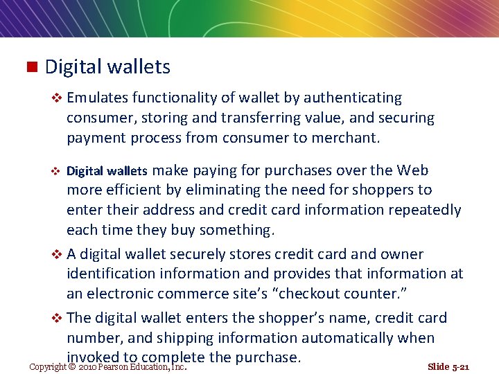 n Digital wallets v Emulates functionality of wallet by authenticating consumer, storing and transferring