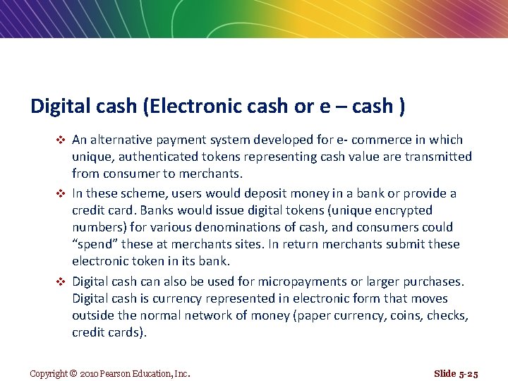 Digital cash (Electronic cash or e – cash ) An alternative payment system developed