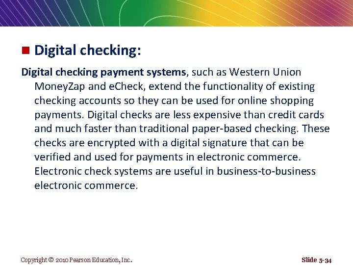 n Digital checking: Digital checking payment systems, such as Western Union Money. Zap and
