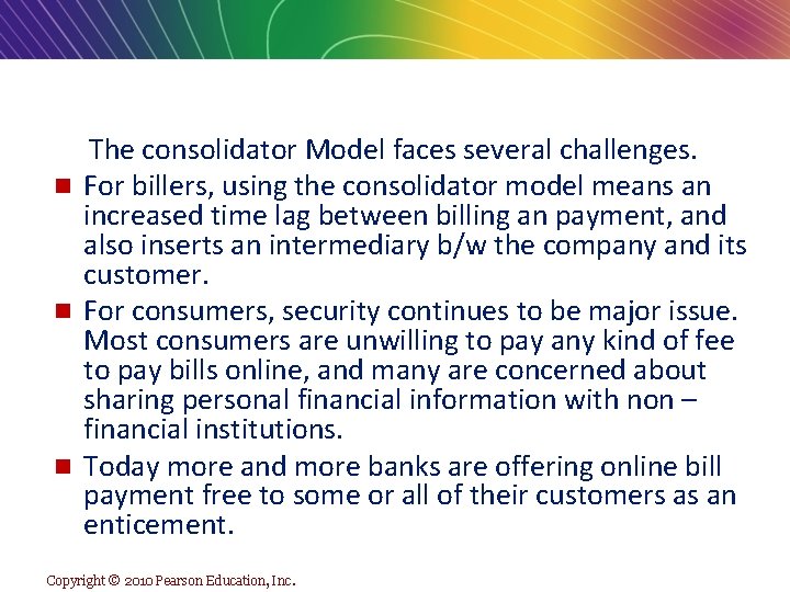 The consolidator Model faces several challenges. n For billers, using the consolidator model means