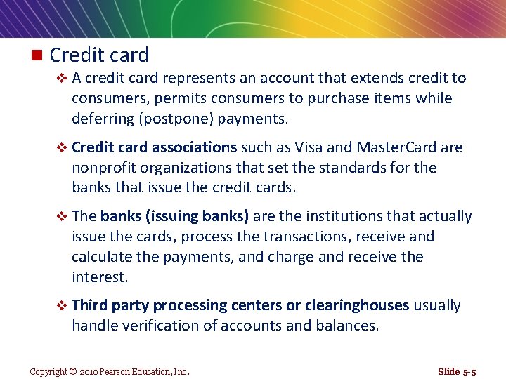n Credit card v A credit card represents an account that extends credit to