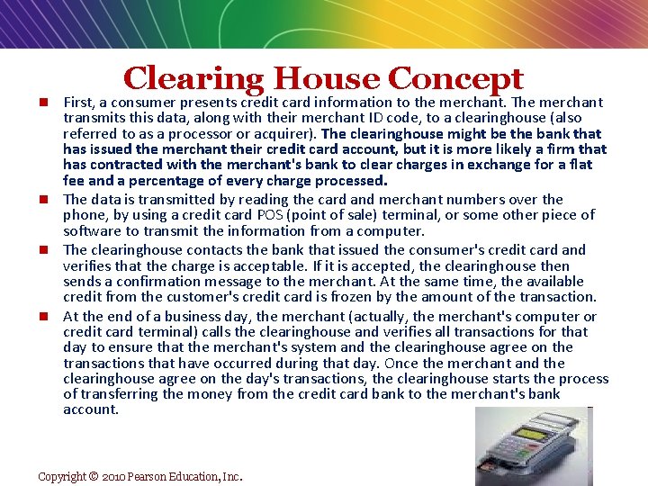 Clearing House Concept First, a consumer presents credit card information to the merchant. The