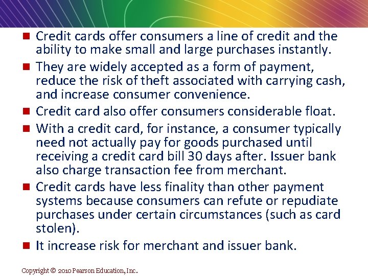 n n n Credit cards offer consumers a line of credit and the ability