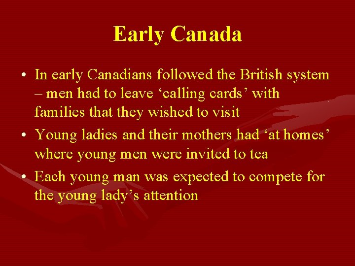 Early Canada • In early Canadians followed the British system – men had to Early Canada • In early Canadians followed the British system – men had to