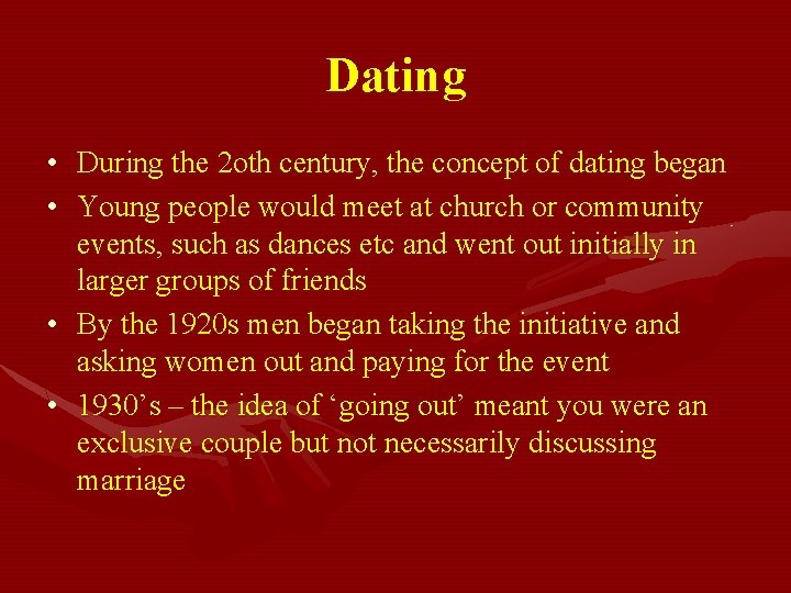 Dating • During the 2 oth century, the concept of dating began • Young Dating • During the 2 oth century, the concept of dating began • Young