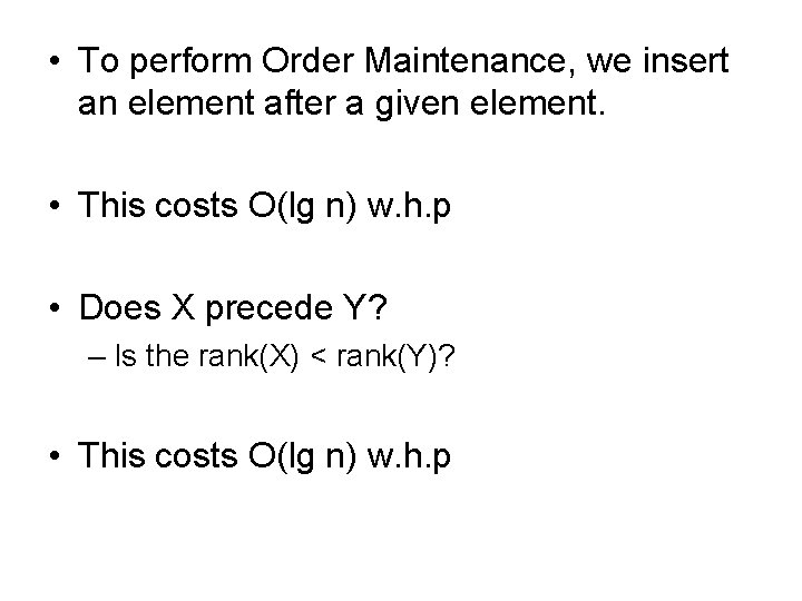 • To perform Order Maintenance, we insert an element after a given element.