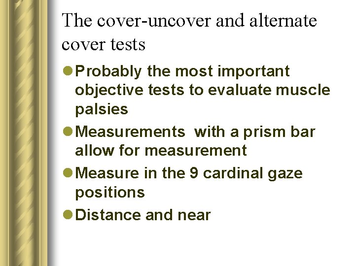 The cover-uncover and alternate cover tests l Probably the most important objective tests to