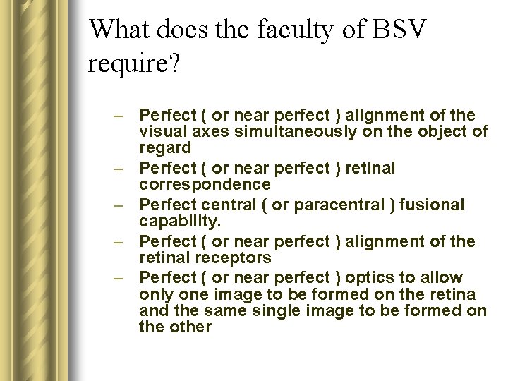 What does the faculty of BSV require? – Perfect ( or near perfect )