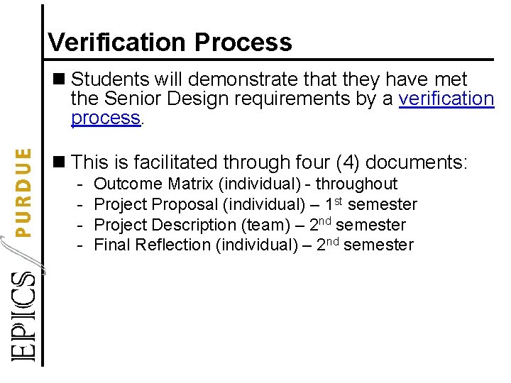 Verification Process n Students will demonstrate that they have met the Senior Design requirements