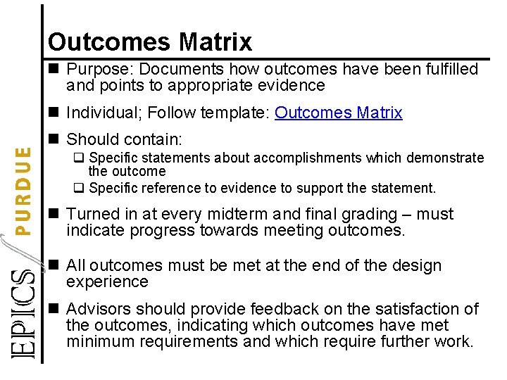 Outcomes Matrix n Purpose: Documents how outcomes have been fulfilled and points to appropriate