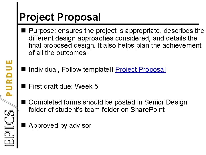 Project Proposal n Purpose: ensures the project is appropriate, describes the different design approaches