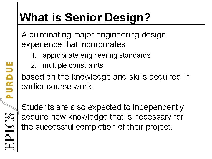 What is Senior Design? A culminating major engineering design experience that incorporates 1. appropriate