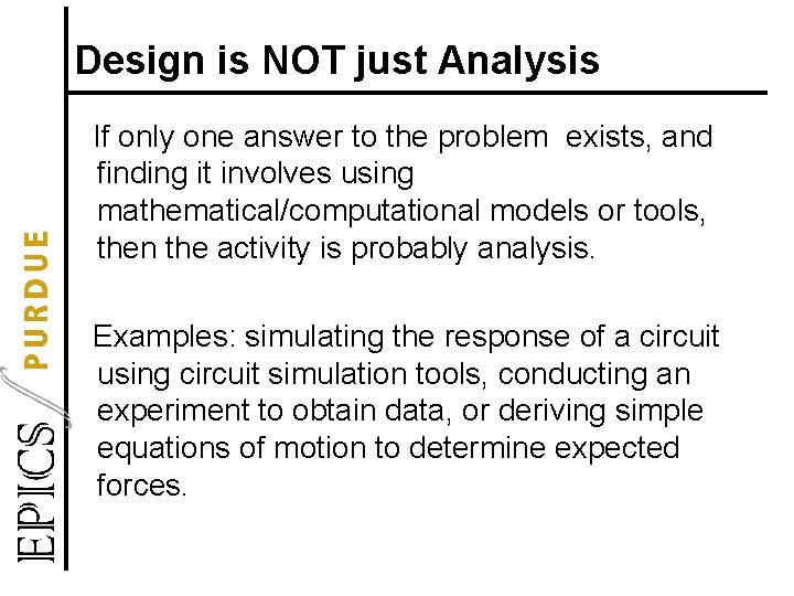 Design is NOT just Analysis If only one answer to the problem exists, and