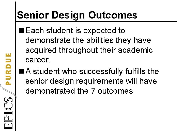 Senior Design Outcomes n Each student is expected to demonstrate the abilities they have