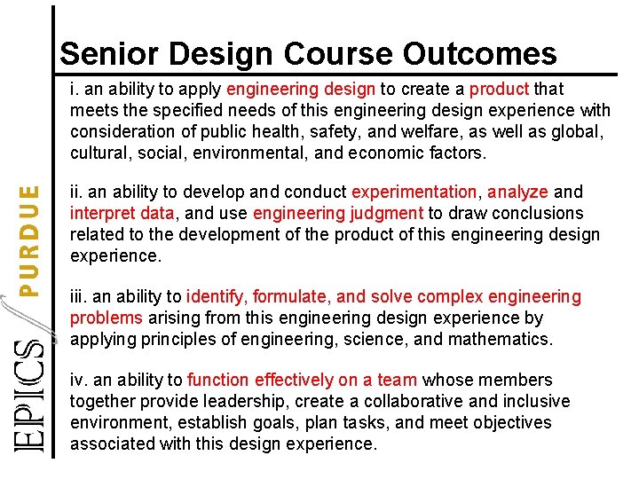 Senior Design Course Outcomes i. an ability to apply engineering design to create a