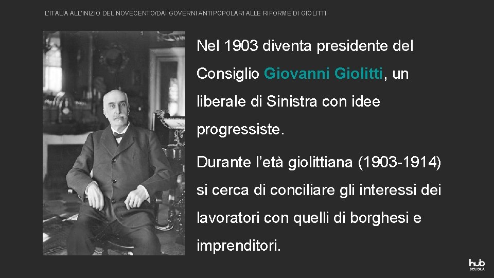 L’ITALIA ALL’INIZIO DEL NOVECENTO/DAI GOVERNI ANTIPOPOLARI ALLE RIFORME DI GIOLITTI Nel 1903 diventa presidente