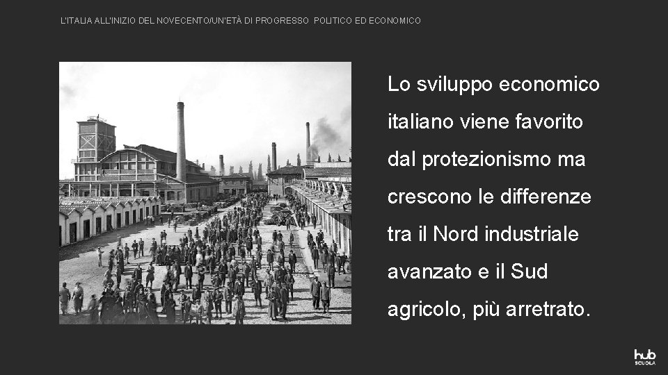 L’ITALIA ALL’INIZIO DEL NOVECENTO/UN’ETÀ DI PROGRESSO POLITICO ED ECONOMICO Lo sviluppo economico italiano viene