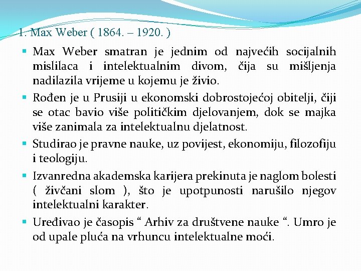 1. Max Weber ( 1864. – 1920. ) § Max Weber smatran je jednim