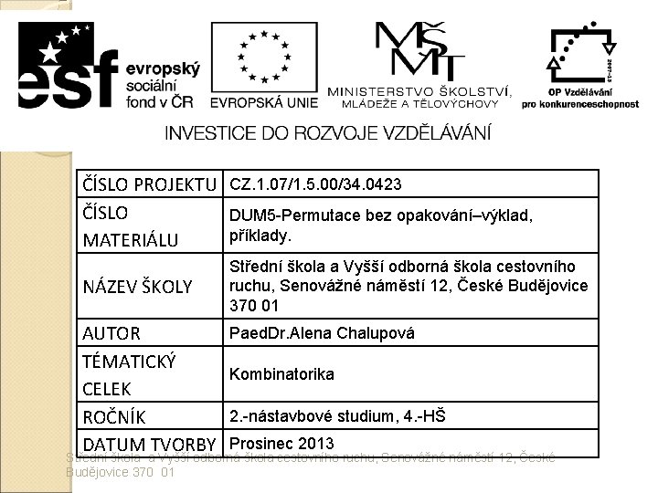 ČÍSLO PROJEKTU CZ. 1. 07/1. 5. 00/34. 0423 ČÍSLO DUM 5 -Permutace bez opakování–výklad,