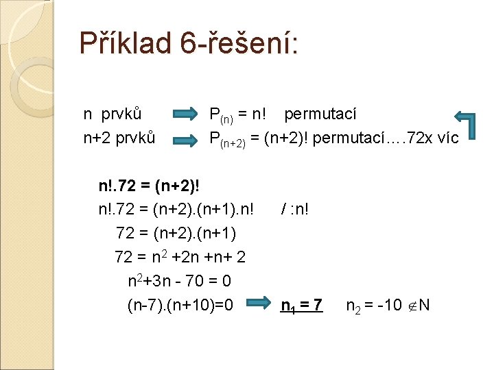Příklad 6 -řešení: n prvků n+2 prvků P(n) = n! permutací P(n+2) = (n+2)!