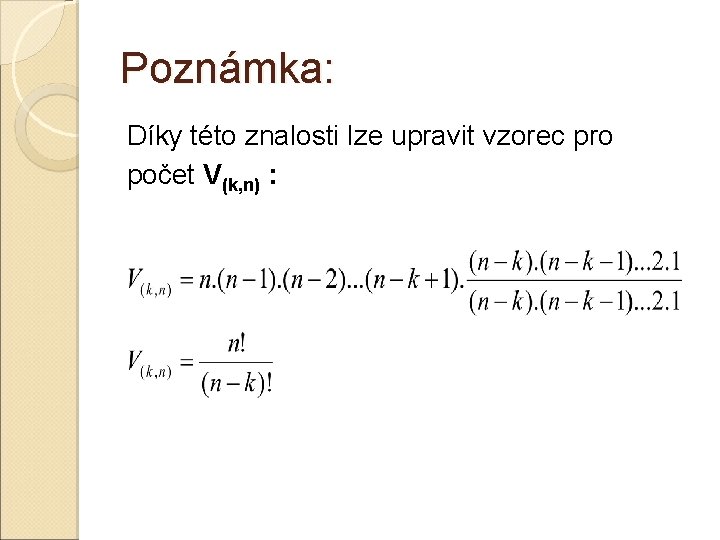 Poznámka: Díky této znalosti lze upravit vzorec pro počet V(k, n) : 