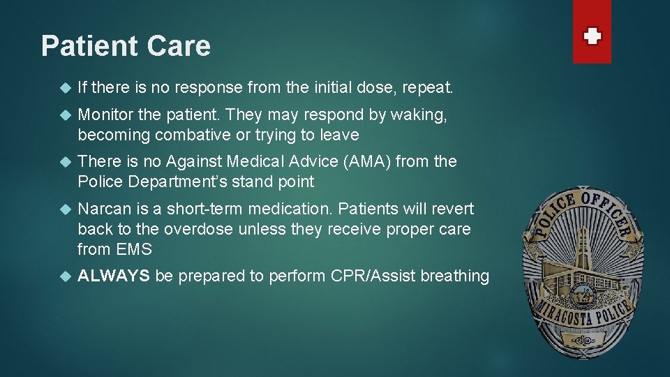 Patient Care If there is no response from the initial dose, repeat. Monitor the