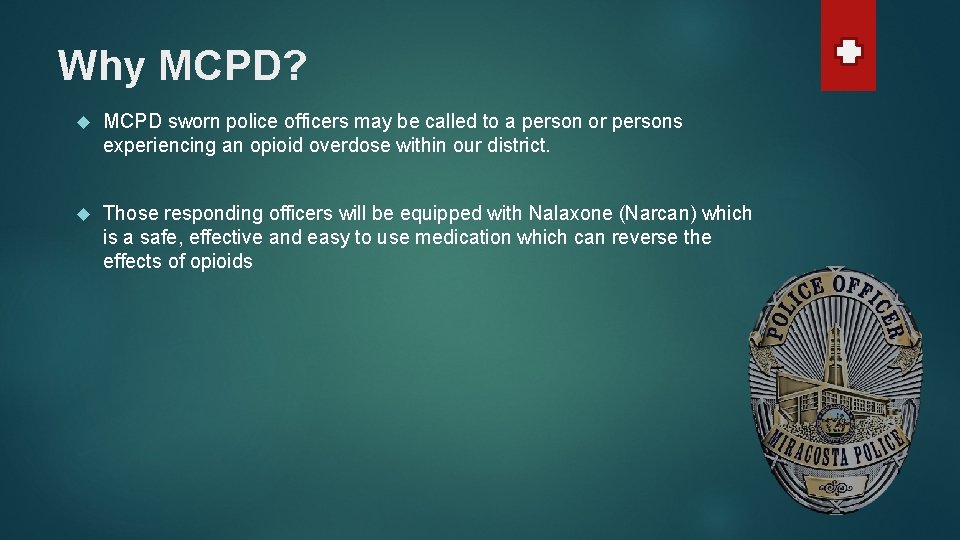 Why MCPD? MCPD sworn police officers may be called to a person or persons