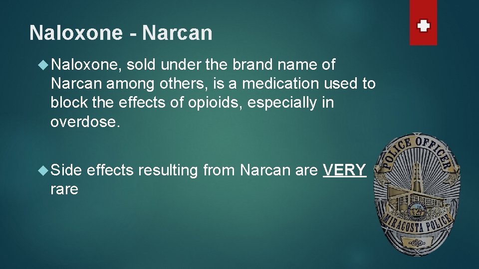 Naloxone - Narcan Naloxone, sold under the brand name of Narcan among others, is