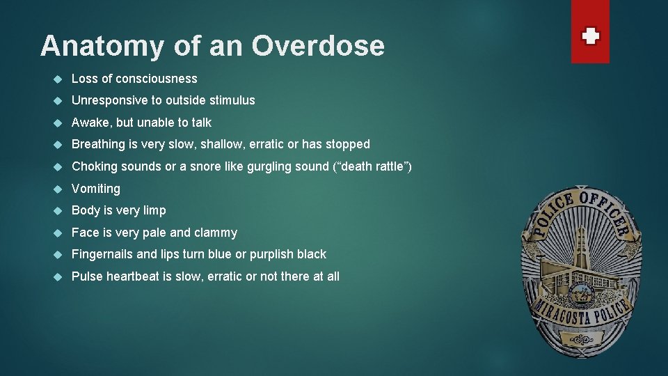 Anatomy of an Overdose Loss of consciousness Unresponsive to outside stimulus Awake, but unable Anatomy of an Overdose Loss of consciousness Unresponsive to outside stimulus Awake, but unable