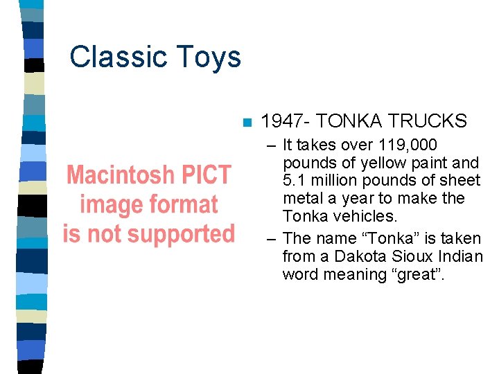 Classic Toys n 1947 - TONKA TRUCKS – It takes over 119, 000 pounds Classic Toys n 1947 - TONKA TRUCKS – It takes over 119, 000 pounds