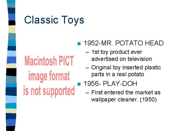 Classic Toys n 1952 -MR. POTATO HEAD – 1 st toy product ever advertised