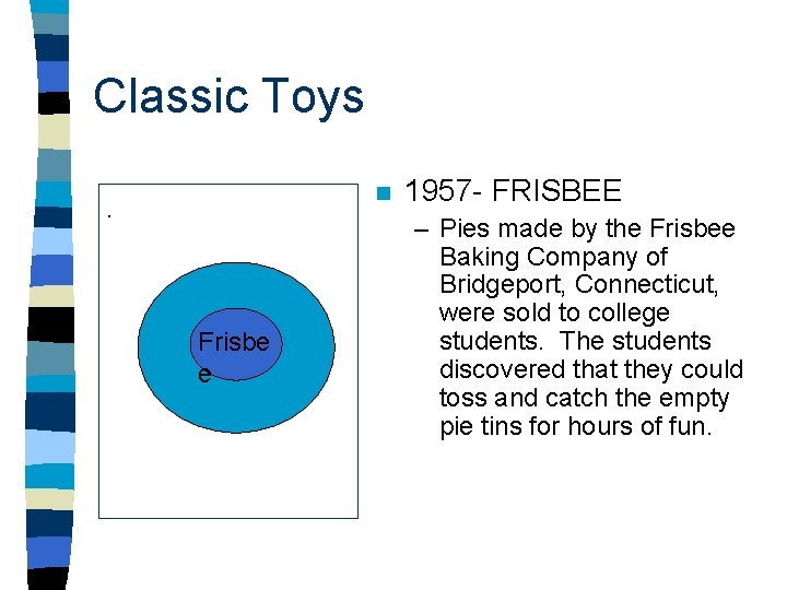 Classic Toys n . Frisbe e 1957 - FRISBEE – Pies made by the