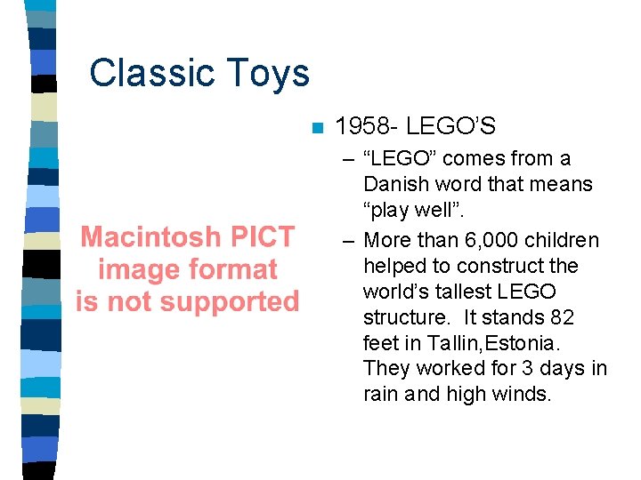 Classic Toys n 1958 - LEGO’S – “LEGO” comes from a Danish word that