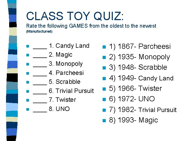 CLASS TOY QUIZ: Rate the following GAMES from the oldest to the newest (Manufactured)