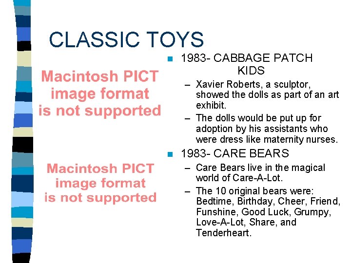 CLASSIC TOYS n 1983 - CABBAGE PATCH KIDS – Xavier Roberts, a sculptor, showed