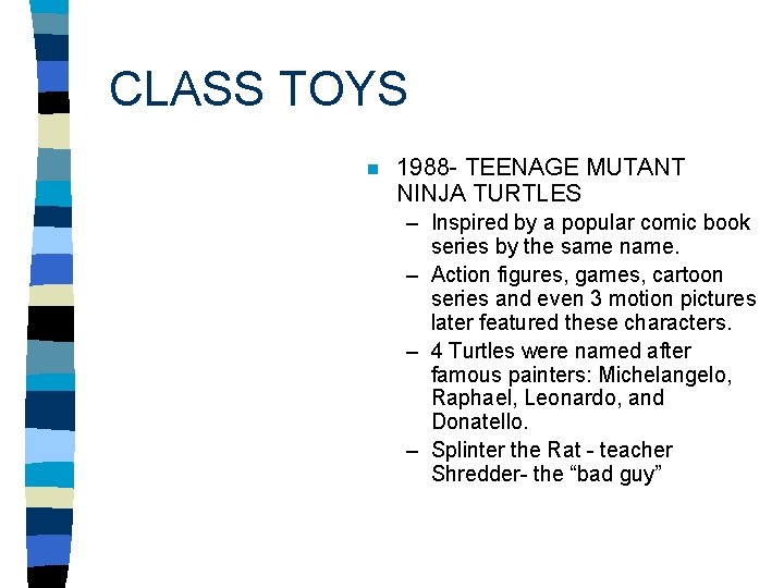 CLASS TOYS n 1988 - TEENAGE MUTANT NINJA TURTLES – Inspired by a popular