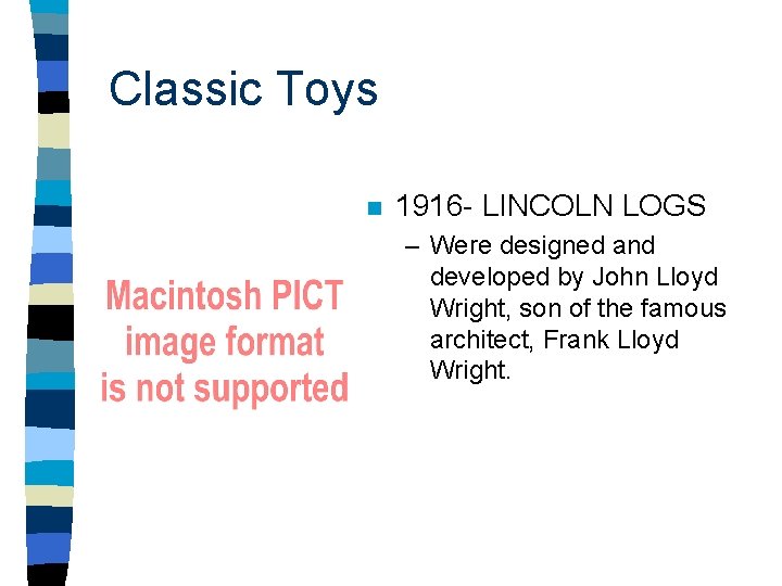 Classic Toys n 1916 - LINCOLN LOGS – Were designed and developed by John