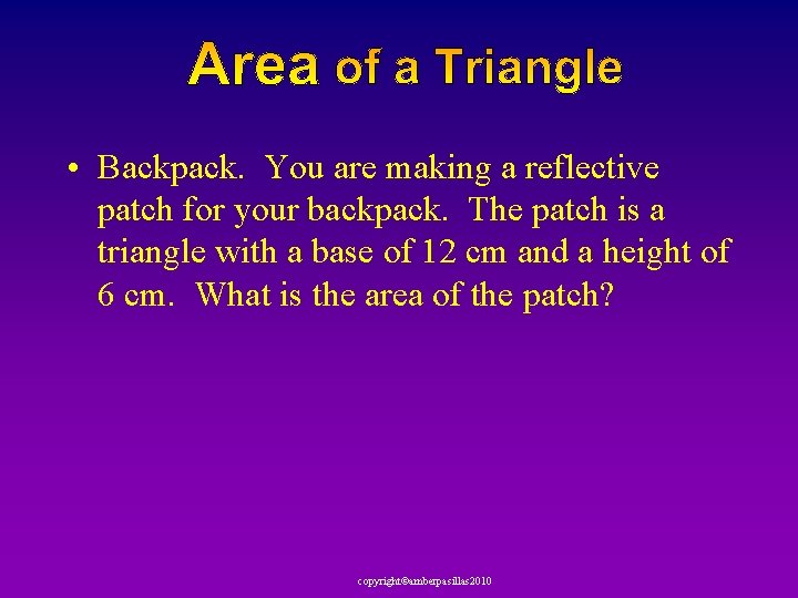  • Backpack. You are making a reflective patch for your backpack. The patch