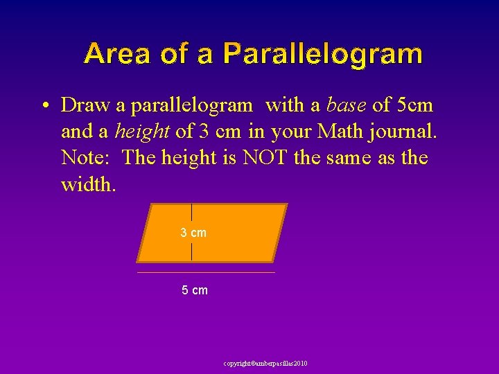  • Draw a parallelogram with a base of 5 cm and a height
