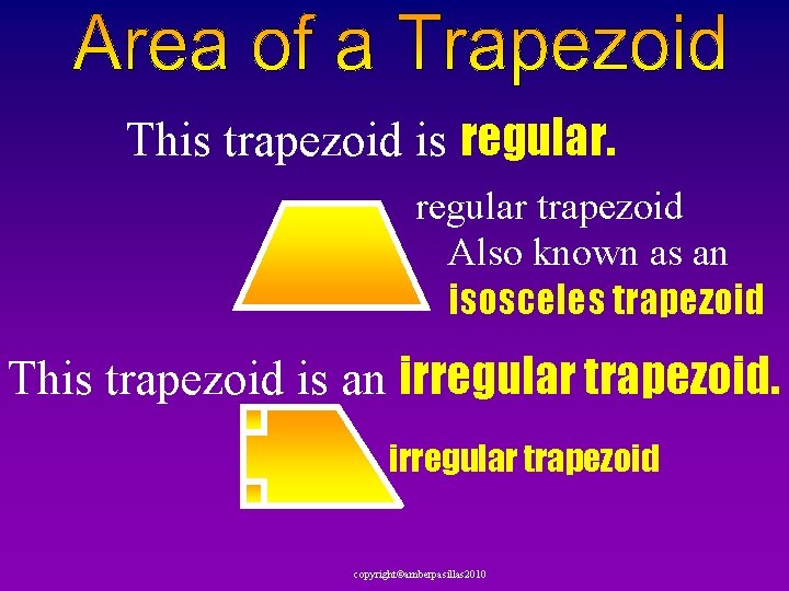 This trapezoid is regular trapezoid Also known as an isosceles trapezoid This trapezoid is