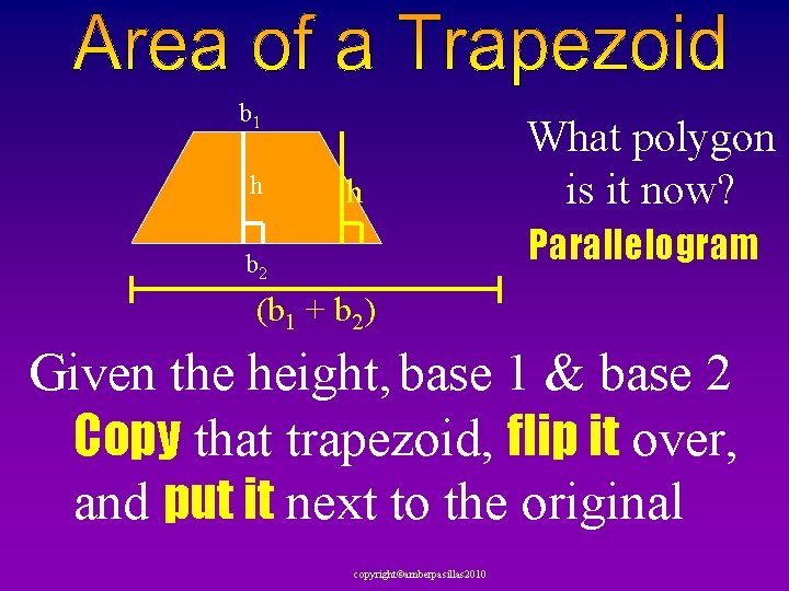 b 1 h h What polygon is it now? Parallelogram b 2 (b 1